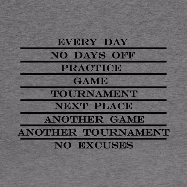 coaching be like every day no days off practice game tournament next place no excuses by NotComplainingJustAsking